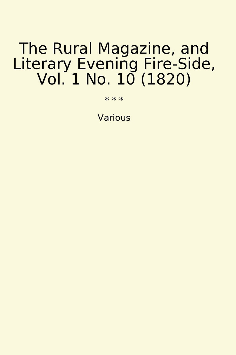 The Rural Magazine, and Literary Evening Fire-Side, Vol. 1 No. 10 (1820)