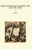 Notes and Queries, Number 138, June 19, 1852