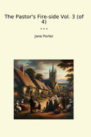 The Pastor's Fire-side Vol. 3 (of 4)