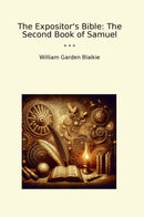The Expositor's Bible: The Second Book of Samuel