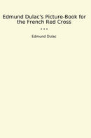 Edmund Dulac's Picture-Book for the French Red Cross