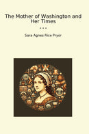 The Mother of Washington and Her Times