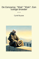 "De Eenzame; "Klok" "Klok"; Een lustige broeder"