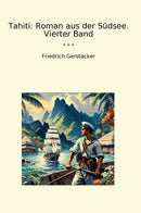 Tahiti: Roman aus der Südsee. Vierter Band