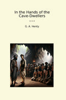 In the Hands of the Cave-Dwellers