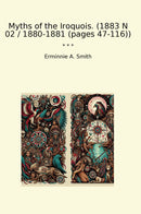 Myths of the Iroquois. (1883 N 02 / 1880-1881 (pages 47-116))