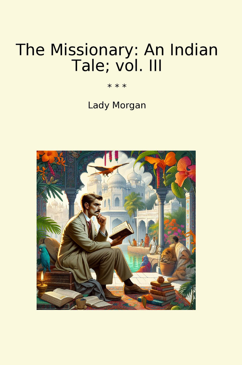 The Missionary: An Indian Tale; vol. III