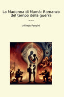 La Madonna di Mamà: Romanzo del tempo della guerra