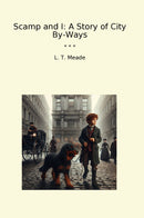 Scamp and I: A Story of City By-Ways