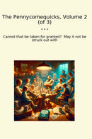 The Pennycomequicks, Volume 2 (of 3)