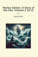 Morley Ashton: A Story of the Sea. Volume 2 (of 3)