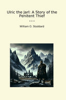 Ulric the Jarl: A Story of the Penitent Thief
