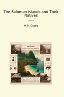The Solomon Islands and Their Natives