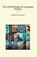 The Chief Periods of European History