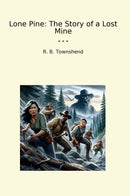 Lone Pine: The Story of a Lost Mine