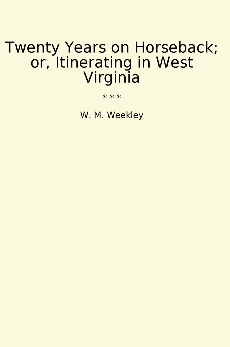 Twenty Years on Horseback; or, Itinerating in West Virginia