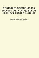 Verdadera historia de los sucesos de la conquista de la Nueva-España (3 de 3)