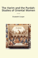 The Harim and the Purdah: Studies of Oriental Women