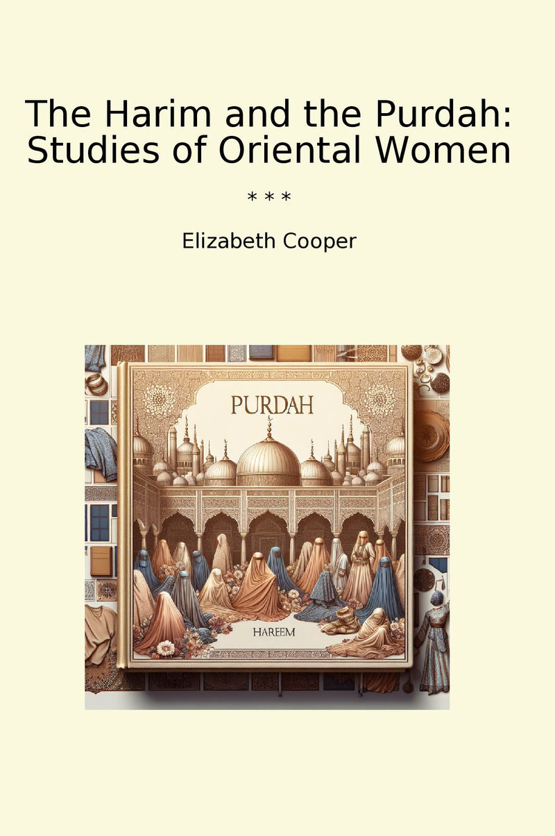 The Harim and the Purdah: Studies of Oriental Women