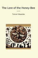 The Lore of the Honey-Bee