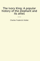 The Ivory King: A popular history of the elephant and its allies