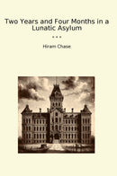 Two Years and Four Months in a Lunatic Asylum
