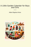 A Little Garden Calendar for Boys and Girls