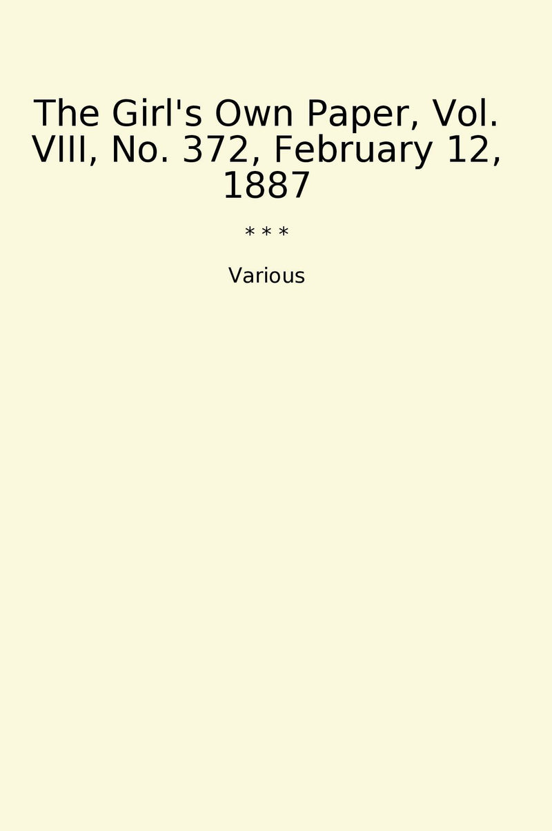 The Girl's Own Paper, Vol. VIII, No. 372, February 12, 1887