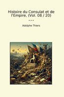 Histoire du Consulat et de l'Empire, (Vol. 08 / 20)