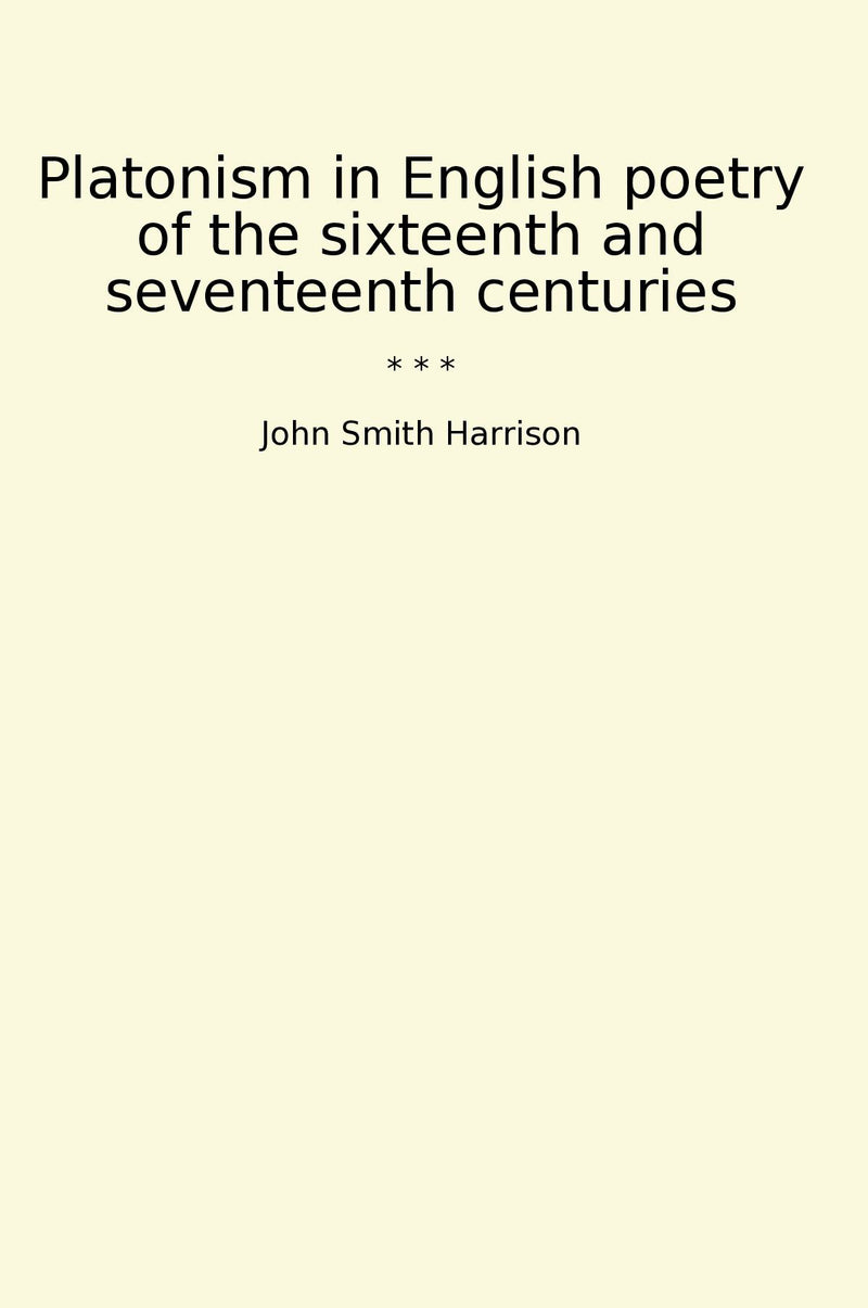 Platonism in English poetry of the sixteenth and seventeenth centuries
