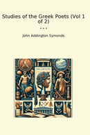 Studies of the Greek Poets (Vol 1 of 2)