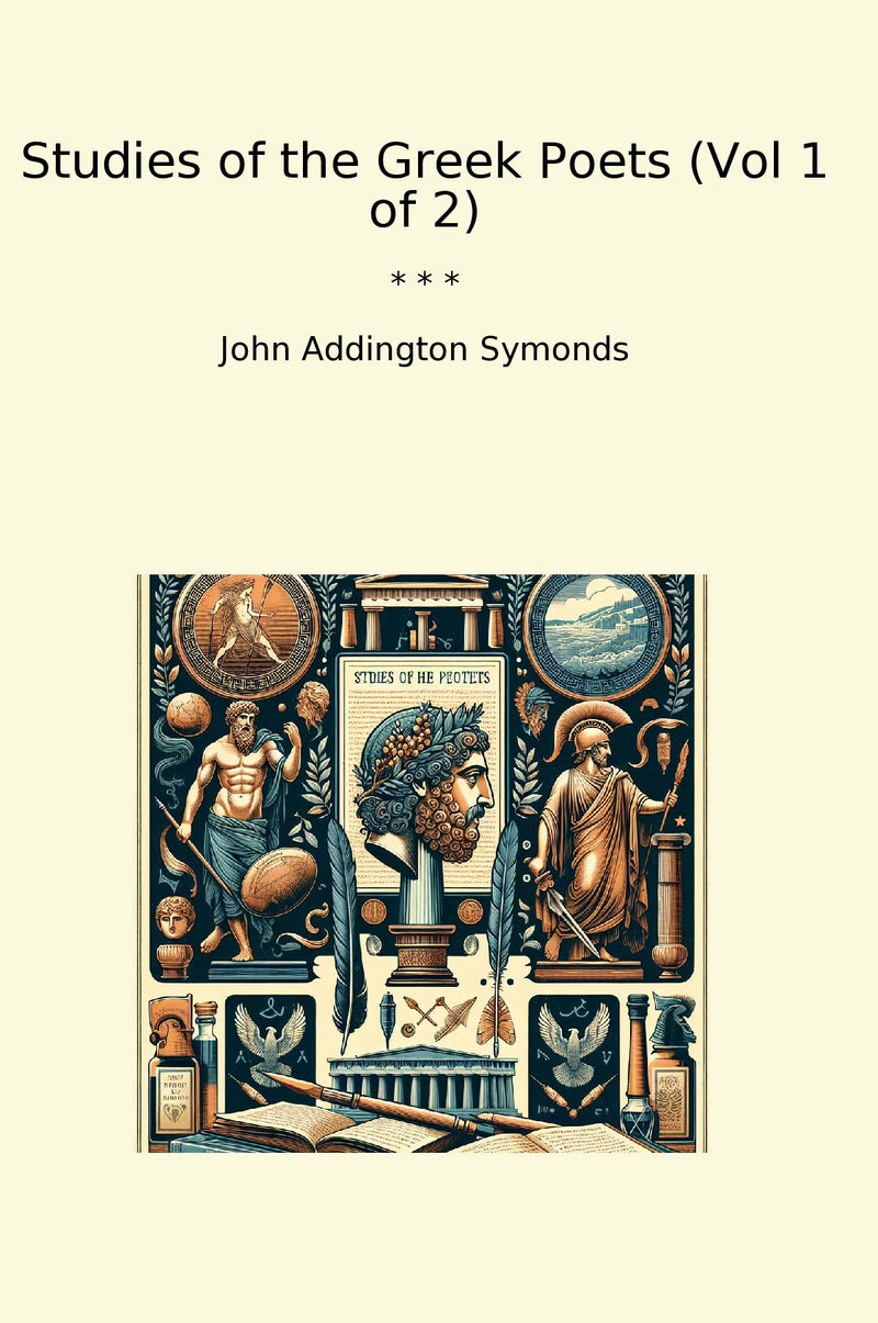 Studies of the Greek Poets (Vol 1 of 2)