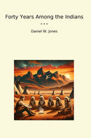 Forty Years Among the Indians