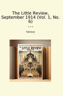 The Little Review, September 1914 (Vol. 1, No. 6)