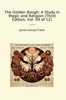 The Golden Bough: A Study in Magic and Religion (Third Edition, Vol. 09 of 12)