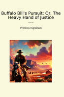 Buffalo Bill's Pursuit; Or, The Heavy Hand of Justice