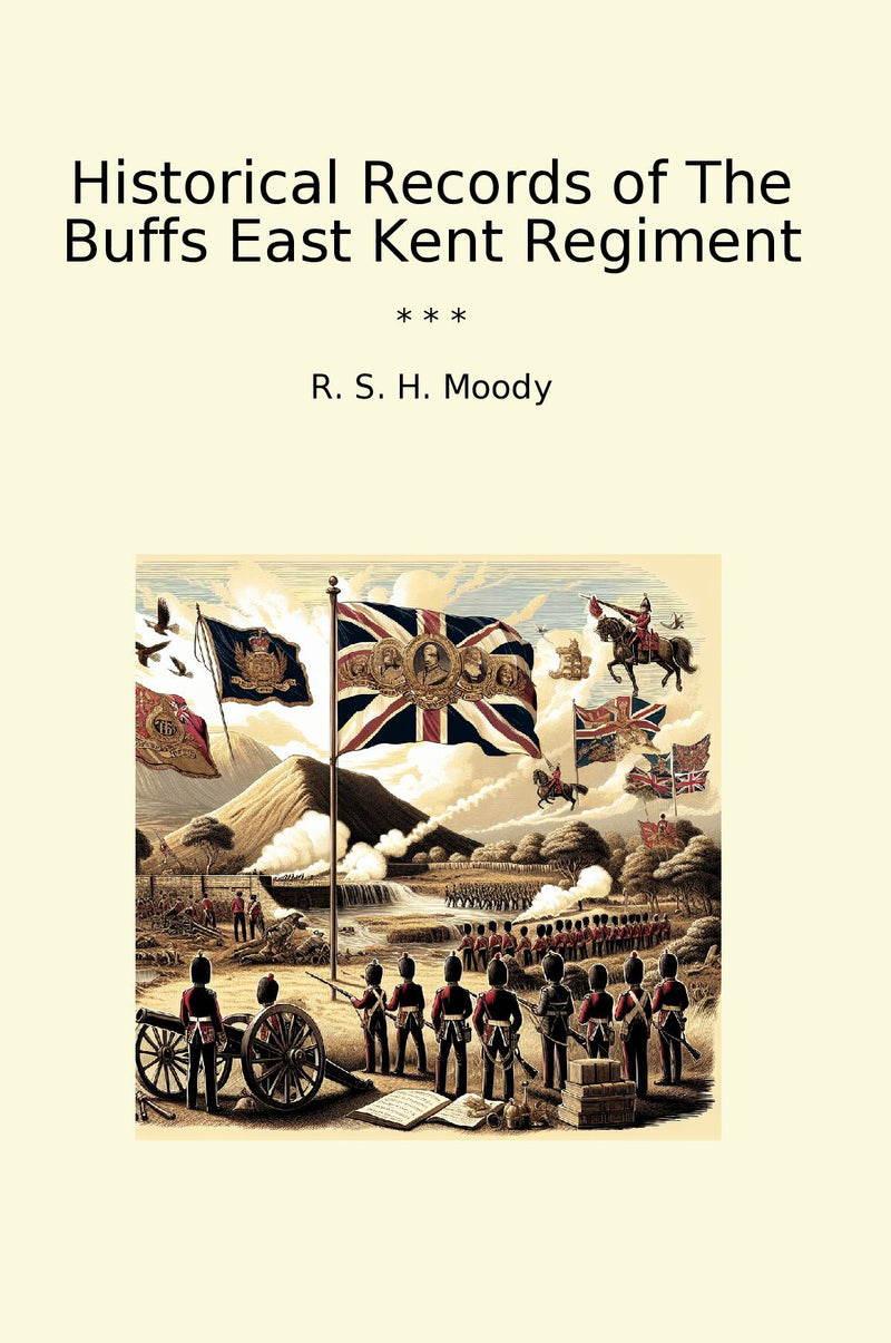 Historical Records of The Buffs East Kent Regiment