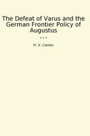 The Defeat of Varus and the German Frontier Policy of Augustus