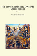 Mis contemporaneos; 1 Vicente Blasco Ibáñez