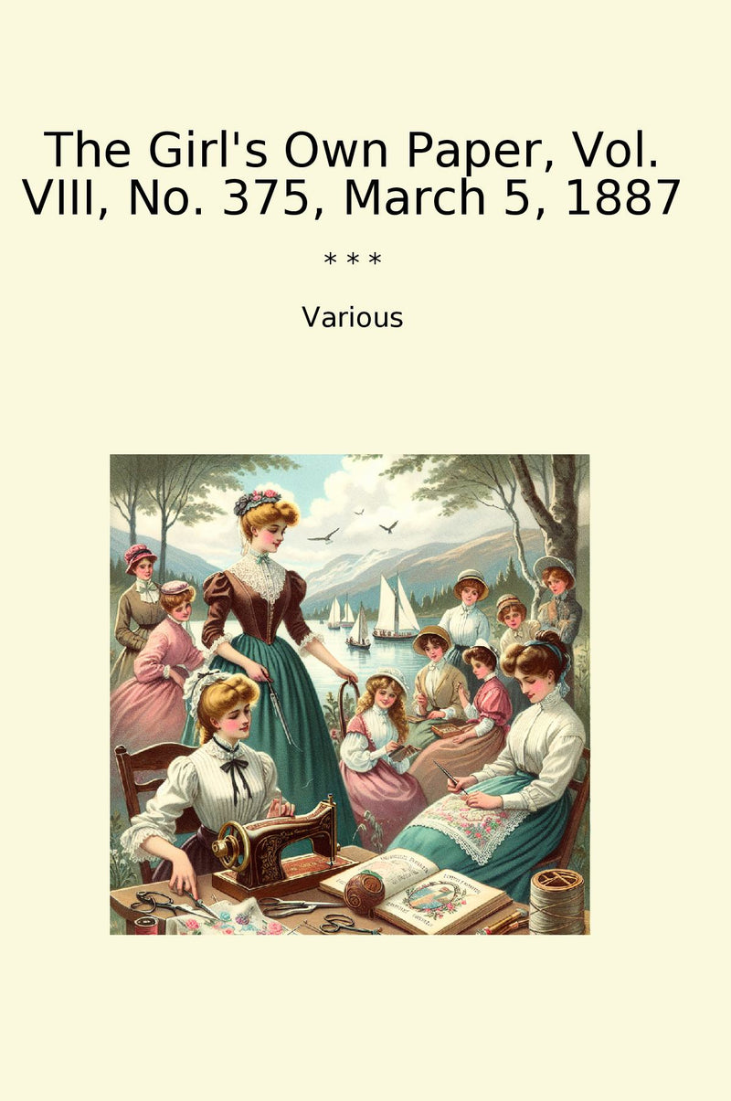 The Girl's Own Paper, Vol. VIII, No. 375, March 5, 1887