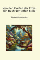 Von den Gärten der Erde: Ein Buch der tiefen Stille