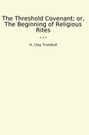 The Threshold Covenant; or, The Beginning of Religious Rites