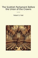 The Scottish Parliament Before the Union of the Crowns