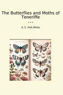 The Butterflies and Moths of Teneriffe