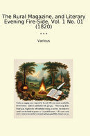 The Rural Magazine, and Literary Evening Fire-Side, Vol. 1 No. 01 (1820)