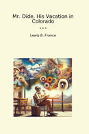 Mr. Dide, His Vacation in Colorado