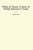 Philip of Texas: A Story of Sheep Raising in Texas