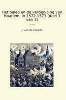 Het beleg en de verdediging van Haarlem, in 1572-1573 (deel 3 van 3)