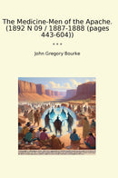 The Medicine-Men of the Apache. (1892 N 09 / 1887-1888 (pages 443-604))