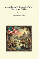 Mein Besuch Amerika's im Sommer 1824